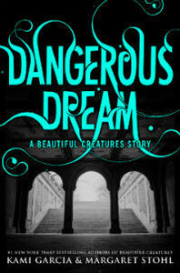 Dangerous Dream by Margaret Stohl, Kami Garcia