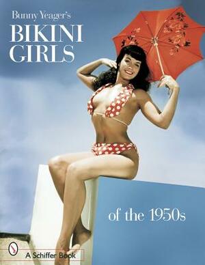 Bunny Yeager's Bikini Girls of the 1950s by Bunny Yeager