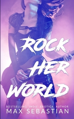 Rock Her World by Max Sebastian