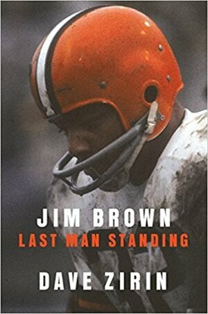 Jim Brown: Last Man Standing by Dave Zirin
