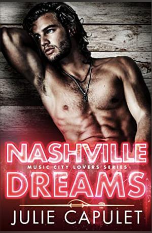 Nashville Dreams: A Sexy Rockstar Romance by Julie Capulet, Julie Capulet