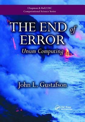 The End of Error: Unum Computing by John L. Gustafson