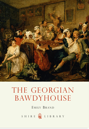 The Georgian Bawdyhouse by Emily Brand