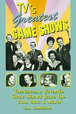 Tv's Greatest Game Shows: Television's Favorite Game Shows From The 50s, 60s &Amp; More! by Tom DeMichael, Tom Edinger