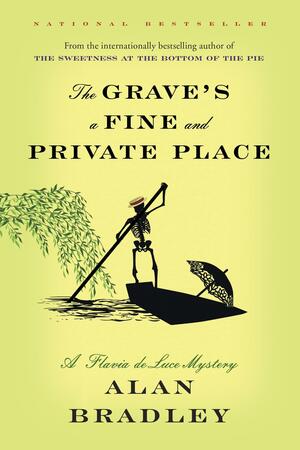 The Grave's a Fine and Private Place: A Flavia de Luce Mystery by Alan Bradley