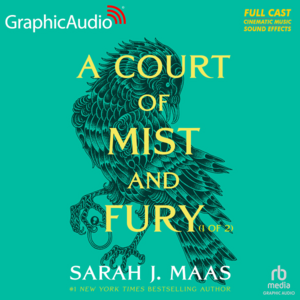 A Court of Mist and Fury (Parts 1 & 2) [Dramatized Adaptation] by Sarah J. Maas