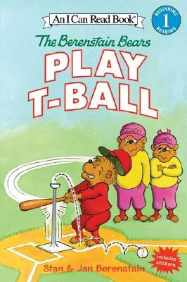 The Berenstain Bears Play T-Ball by Stan Berenstain, Jan Berenstain