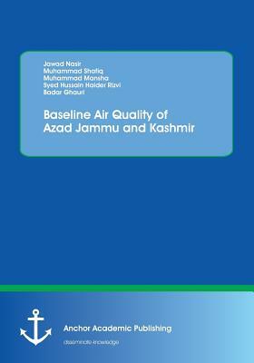 Baseline Air Quality of Azad Jammu and Kashmir by Muhammad Shafiq, Jawad Nasir, Syed Hussain Haider Rizvi