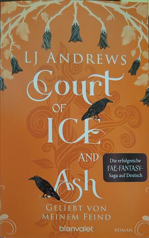Court of Ice and Ash - Geliebt von meinem Feind: Roman - Die romantische Fae-Fantasy-Saga auf Deutsch: düster, magisch, spicy. by LJ Andrews