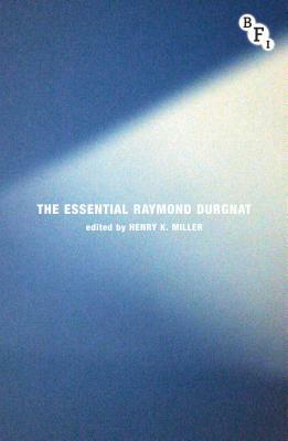 The Essential Raymond Durgnat by Henry K. Miller