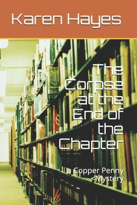 The Corpse at the End of the Chapter: a Copper Penny by Karen Hayes