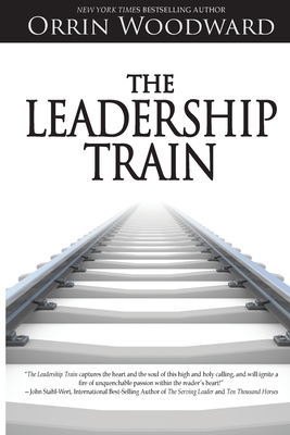 The Leadership Train by Orrin Woodward
