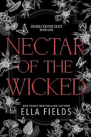 Nectar of the Wicked by Ella Fields