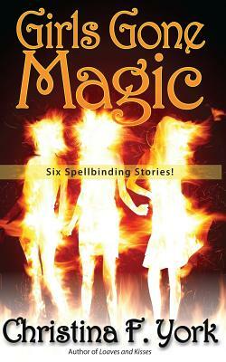 Girls Gone Magic by Christina F. York