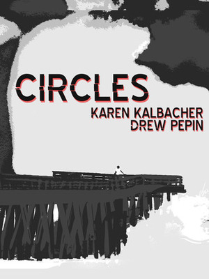 Circles by Karen Kalbacher, Drew Pepin