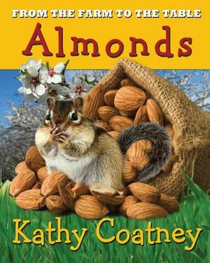 From the Farm to the Table Almonds by Kathy Coatney