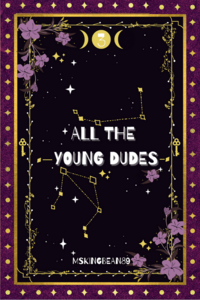 All The Young Dudes:  ‘Til the End by MsKingBean89