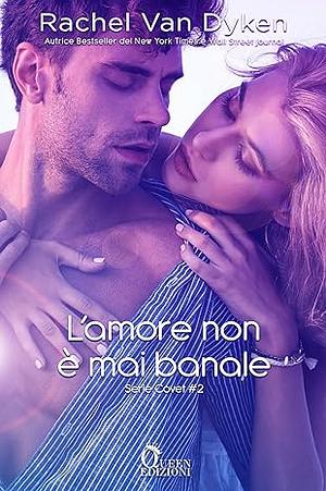 L'amore non è mai banale by Rachel Van Dyken