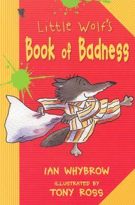 Little Wolf's Book of Badness by Ian Whybrow, Tony Ross