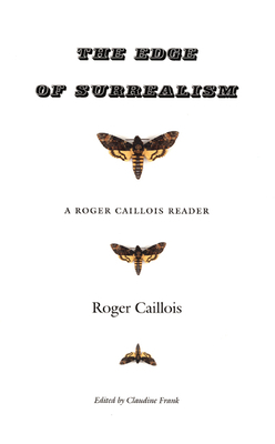 The Edge of Surrealism: A Roger Caillois Reader by Roger Caillois