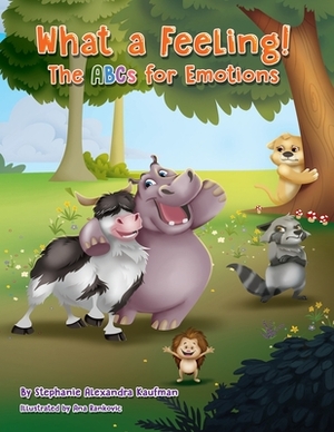 What a Feeling!: The ABCs for Emotions by Stephanie Alexandra Kaufman