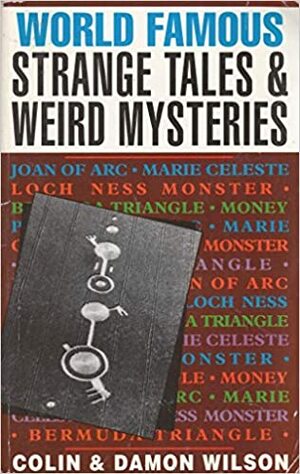 World Famous Strange Tales and Weird Mysteries by Colin Wilson, Rowan Wilson, Damon Wilson