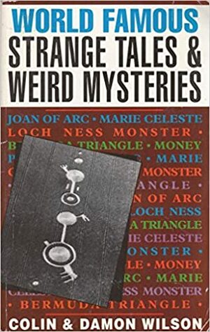 World Famous Strange Tales and Weird Mysteries by Rowan Wilson, Damon Wilson, Colin Wilson