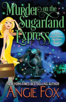 Murder on the Sugarland Express by Angie Fox