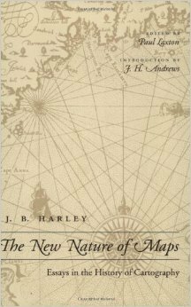 The New Nature of Maps: Essays in the History of Cartography by J.B. Harley