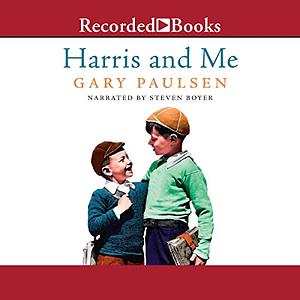 Harris and Me: A Summer Remembered by Gary Paulsen