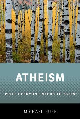 Atheism: What Everyone Needs to Know(r) by Michael Ruse