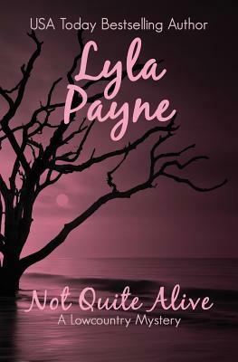 Not Quite Alive (A Lowcountry Mystery) by Lyla Payne