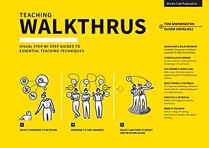 Teaching WalkThrus: Five-step guides to instructional coaching: Visual Step-by-Step Guides to Essential Teaching Techniques by Oliver Caviglioli, Tom Sherrington, Tom Sherrington