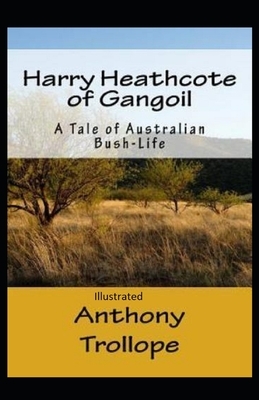 Harry Heathcote of Gangoil Illustrated by Anthony Trollope