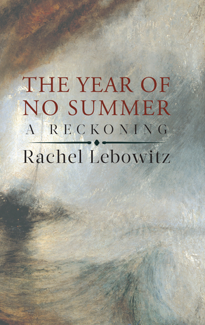 The Year of No Summer by Rachel Lebowitz