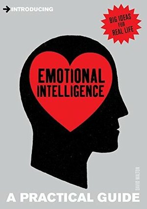 Emotional Intelligence: A Practical Guide by David Walton