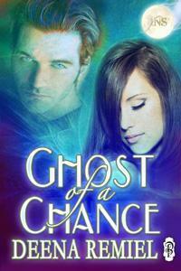 Ghost of a Chance by Deena Remiel