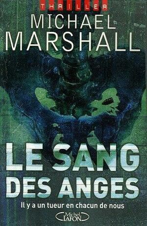 Le sang des anges by Michael Marshall