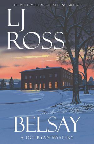 Belsay - A DCI Ryan Mystery  by LJ Ross