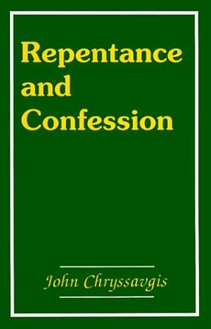 Repentance And Confession In The Orthodox Church by John Chryssavgis