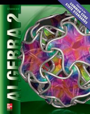 Algebra 2 Student Edition Ccss by McGraw Hill