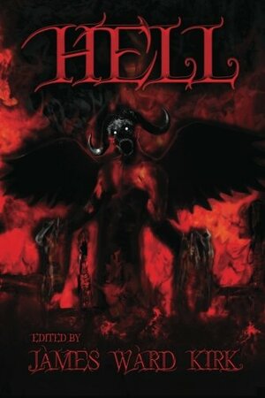 Hell by Thomas M. Malafarina, Marija Elektra Rodriguez, Kenneth C. Goldman, R. Todd Woodstock, Neil Leckman, David S. Pointer, Dale Hollin, William Cook, Allen Griffin, Ron W. Koppelberger Jr., James Ward Kirk, Roberta Guillory, Adrian D. Moore, Paul DeThroe, Nathan J.D.L. Rowark, The Bard of Blasphemy, Murphy Edwards, Patricia Anabel, Cindy Stephens, Gregory A. Carter, Matthew Wilson, David Frazier, Brian Rosenberger, Clint Smith, Brianna Stoddard, Christopher Hivner, Mike Jansen, Chantal Noordeloos, Timothy Frasier, David James Keaton, A.B. Stephens, Paula D. Ashe