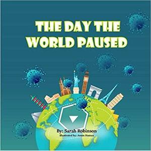 The Day the World Paused by Sarah Robinson