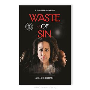 Waste In Sin by Akin Akingbogun