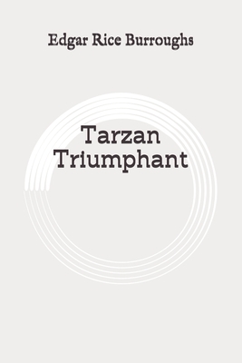 Tarzan Triumphant: Original by Edgar Rice Burroughs