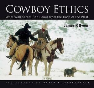 Cowboy Ethics by David R. Stoecklein, James P. Owen