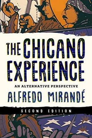 The Chicano Experience: An Alternative Perspective by Alfredo Mirandé