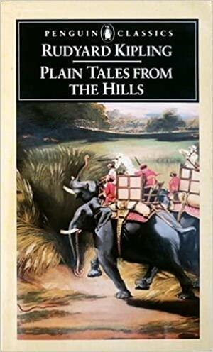 Plain Tales from the Hills by Rudyard Kipling