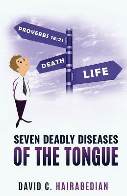 Seven Deadly Diseases of the Tongue by David C. Hairabedian