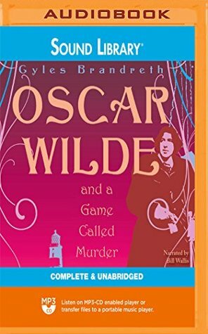 Oscar Wilde and a Game Called Murder (The Oscar Wilde Murder Mysteries) by Gyles Brandreth, Bill Wallis